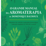 LIVRO - O Grande Manual da Aromaterapia (Dominique Baudoux) Editora Laszlo