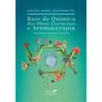 LIVRO- BASE DA QUÍMICA DOS ÓLEOS ESSENCIAIS E AROMATERAPIA - ADRIANA NUNES